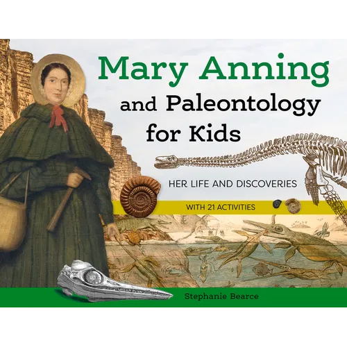Mary Anning and Paleontology for Kids: Her Life and Discoveries, with 21 Activities - Paperback