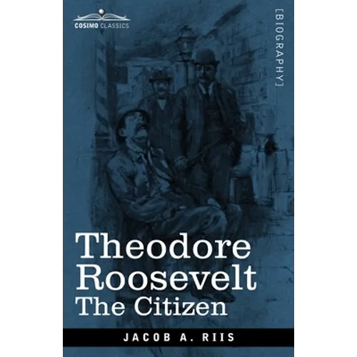 Theodore Roosevelt: The Citizen - Paperback