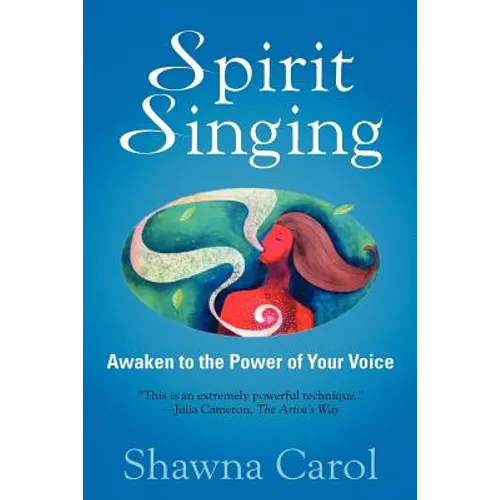 Spirit Singing: Awaken to the Power of Your Voice - Paperback