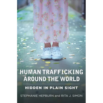 Human Trafficking Around the World: Hidden in Plain Sight - Paperback