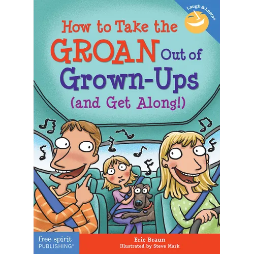 How to Take the Groan Out of Grown-Ups (and Get Along!) - Paperback