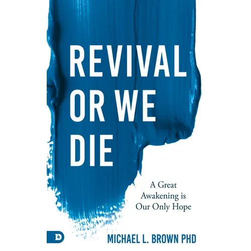 Revival or We Die: A Great Awakening is Our Only Hope - Paperback