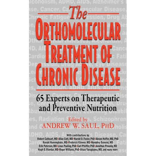 Orthomolecular Treatment of Chronic Disease: 65 Experts on Therapeutic and Preventive Nutrition - Hardcover