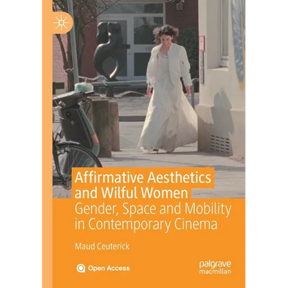 Affirmative Aesthetics and Wilful Women: Gender, Space and Mobility in Contemporary Cinema - Paperback