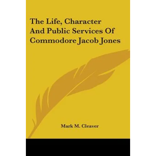 The Life, Character And Public Services Of Commodore Jacob Jones - Paperback