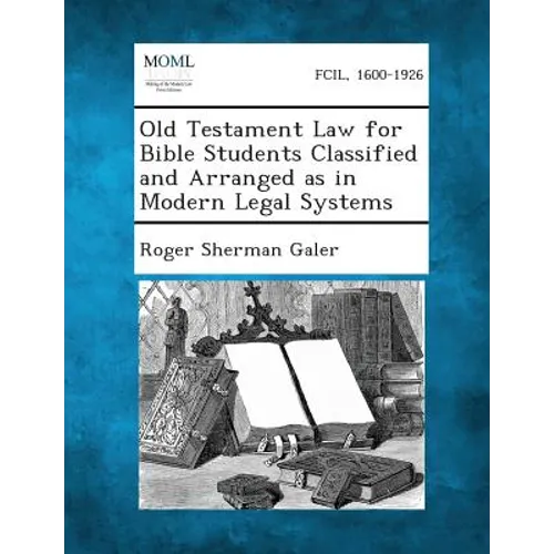 Old Testament Law for Bible Students Classified and Arranged as in Modern Legal Systems - Paperback
