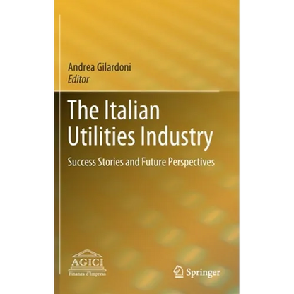 The Italian Utilities Industry: Success Stories and Future Perspectives - Hardcover