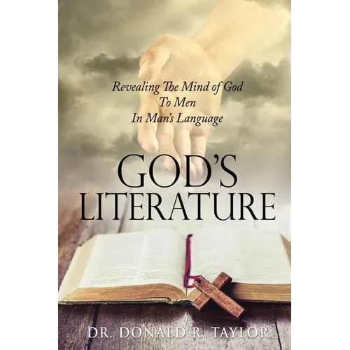 God's Literature: Revealing The Mind of God To Men In Man's Language - Paperback