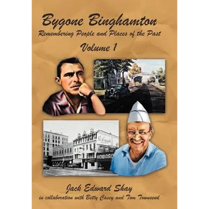 Bygone Binghamton: Remembering People and Places of the Past Volume One - Hardcover