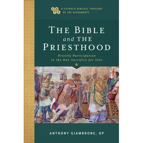 Bible and the Priesthood: Priestly Participation in the One Sacrifice for Sins - Paperback
