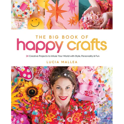The Big Book of Happy Crafts: 24 Creative Projects to Infuse Your World with Style, Personality & Fun - Hardcover