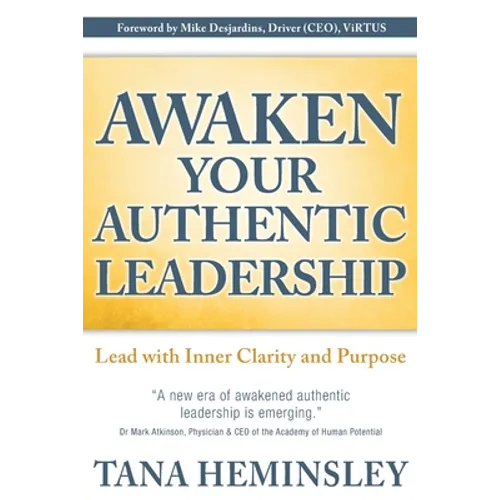 Awaken Your Authentic Leadership: Lead with Inner Clarity and Purpose - Paperback