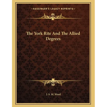 The York Rite And The Allied Degrees - Paperback
