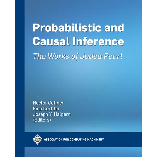 Probabilistic and Causal Inference: The Works of Judea Pearl - Paperback