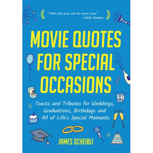 Movie Quotes for Special Occasions: Toasts and Tributes for Weddings, Graduations, Birthdays and All of Life's Special Moments - Paperback