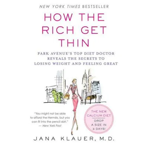 How the Rich Get Thin: Park Avenue's Top Diet Doctor Reveals the Secrets to Losing Weight and Feeling Great - Paperback