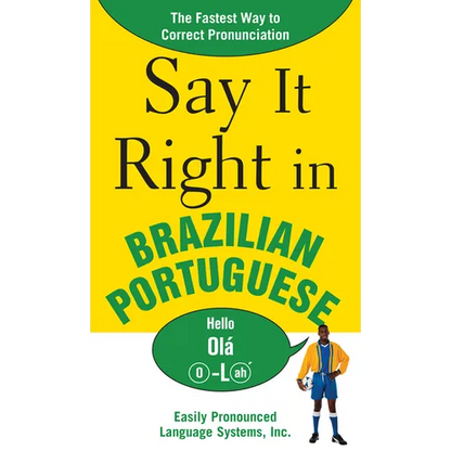 Say It Right in Brazilian Portuguese: The Fastest Way to Correct Pronunciation - Paperback