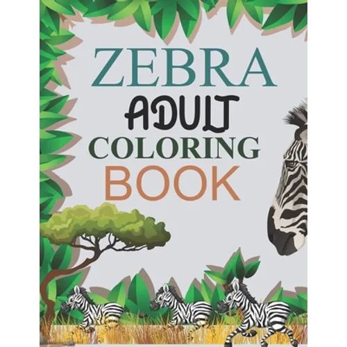 Zebra Adult Coloring Book: Zebra Coloring Book - Paperback