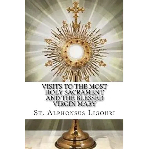 Visits to the Most Holy Sacrament and the Blessed Virgin Mary - Paperback