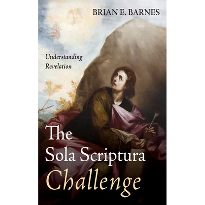 The Sola Scriptura Challenge: Understanding Revelation - Hardcover