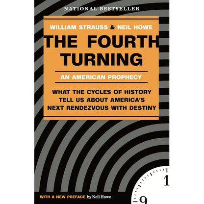 The Fourth Turning: What the Cycles of History Tell Us about America's Next Rendezvous with Destiny - Paperback