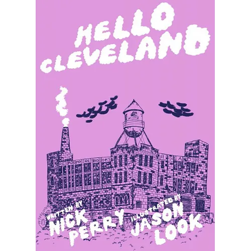 Hello Cleveland: Things You Should Know about the Most Unique City in the World - Paperback