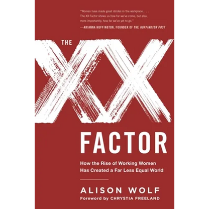 The XX Factor: How the Rise of Working Women Has Created a Far Less Equal World - Paperback
