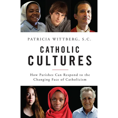 Catholic Cultures: How Parishes Can Respond to the Changing Face of Catholicism - Paperback