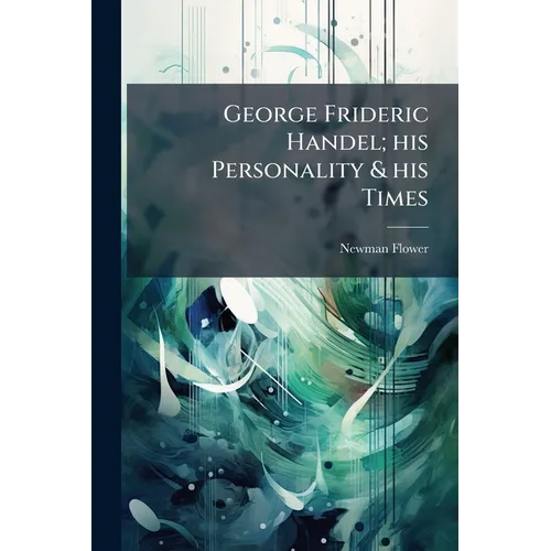 George Frideric Handel; his Personality & his Times - Paperback