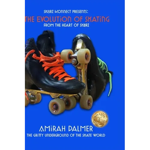 The Evolution of Skating: From the Heart of SK8RZ - Hardcover