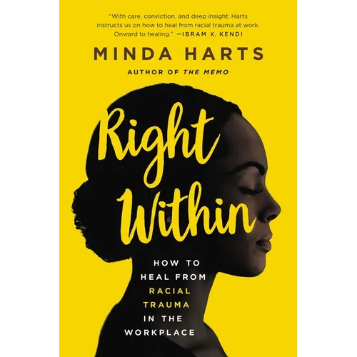 Right Within: How to Heal from Racial Trauma in the Workplace - Paperback