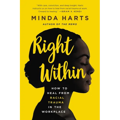 Right Within: How to Heal from Racial Trauma in the Workplace - Paperback