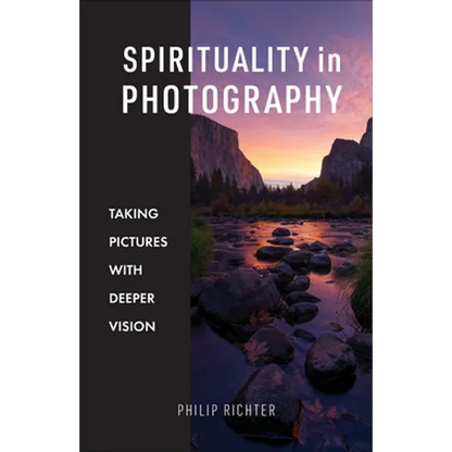 Spirituality in Photography: Taking Pictures with Deeper Vision - Paperback