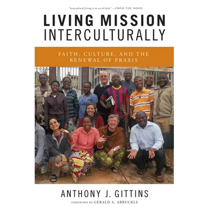 Living Mission Interculturally: Faith, Culture, and the Renewal of Praxis - Paperback