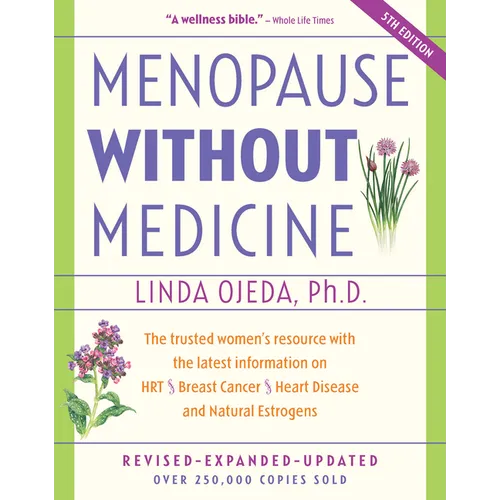 Menopause Without Medicine: The Trusted Women's Resource with the Latest Information on Hrt, Breast Cancer, Heart Disease, and Natural Estrogens - Hardcover
