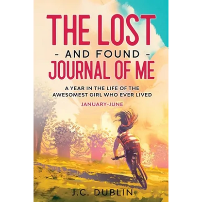 The Lost and Found Journal of Me: A Year in the Life of the Awesomest Girl Who Ever Lived (January-June) - Paperback