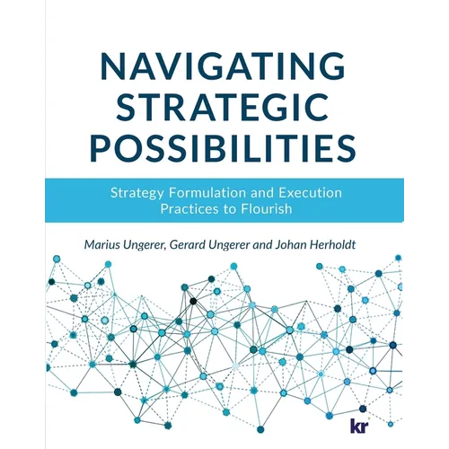 Navigating strategic possibilities: Strategy Formulation and Execution Practices to Flourish - Paperback