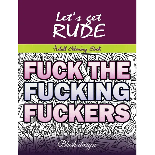 Let's Get Rude: Adult Coloring Book - Hardcover