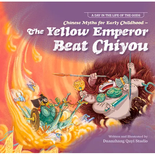 Chinese Myths for Early Childhood--The Yellow Emperor Beat Chiyou - Paperback