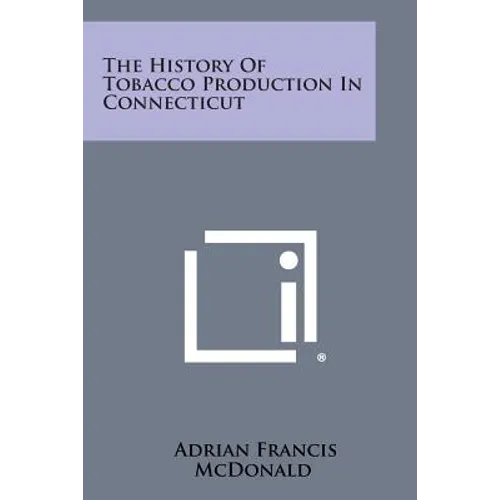 The History of Tobacco Production in Connecticut - Paperback
