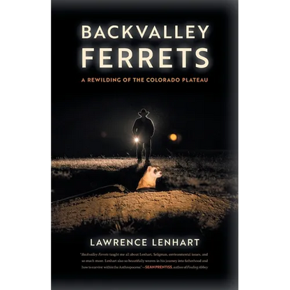 Backvalley Ferrets: A Rewilding of the Colorado Plateau - Paperback