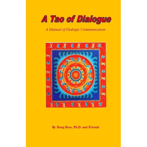 A Tao of Dialogue: A Manual of Dialogic Communication - Paperback