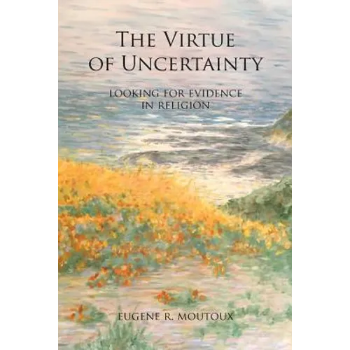 The Virtue of Uncertainty: Looking for Evidence in Religion - Paperback
