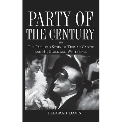 Party of the Century: The Fabulous Story of Truman Capote and His Black and White Ball - Paperback