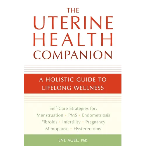 The Uterine Health Companion: A Holistic Guide to Lifelong Wellness - Paperback