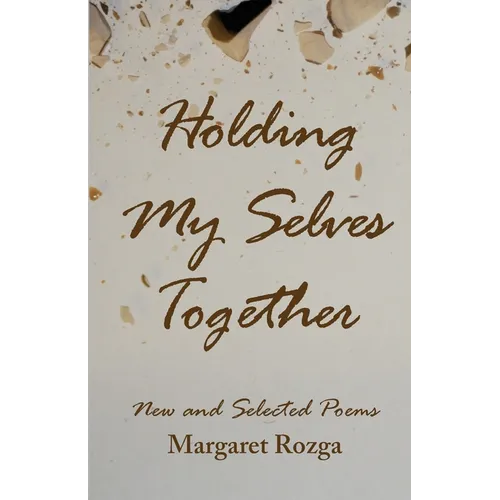 Holding My Selves Together: New and Selected Poems - Paperback