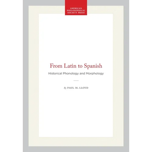 From Latin to Spanish: Historical Phonology and Morphology - Paperback