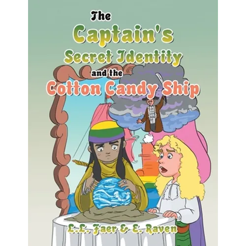 The Captain's Secret Identity and the Cotton Candy Ship - Paperback