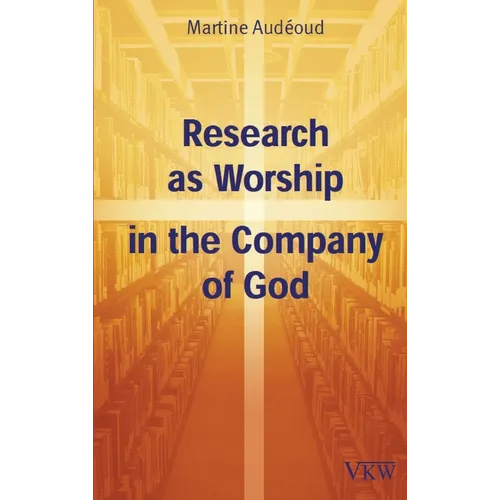 Research as Worship in the Company of God - Hardcover