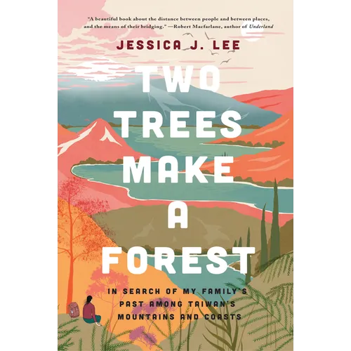 Two Trees Make a Forest: In Search of My Family's Past Among Taiwan's Mountains and Coasts - Paperback